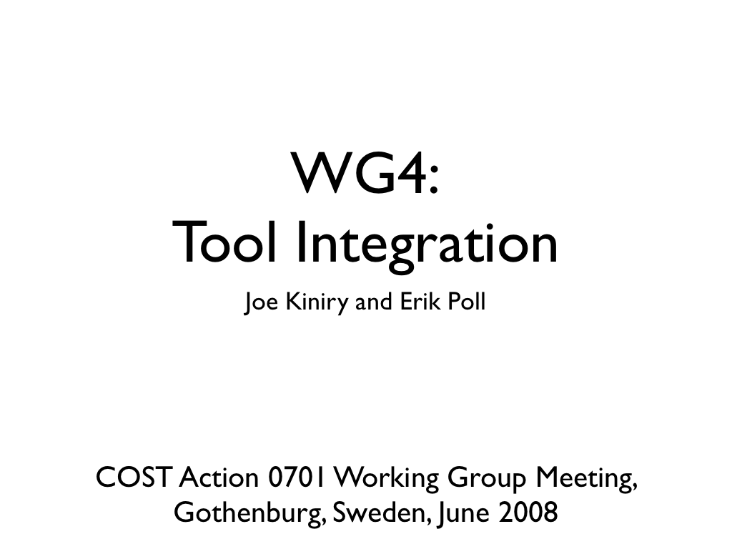 COST Action
IC0701 Working Group #4: Tool Integration, introduction talk, COST WG
meeting May 2008